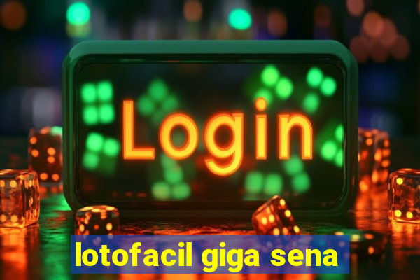 lotofacil giga sena